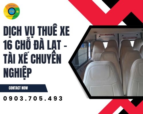 Dịch Vụ Thuê Xe 16 Chỗ Đà Lạt – Tài Xế Chuyên Nghiệp