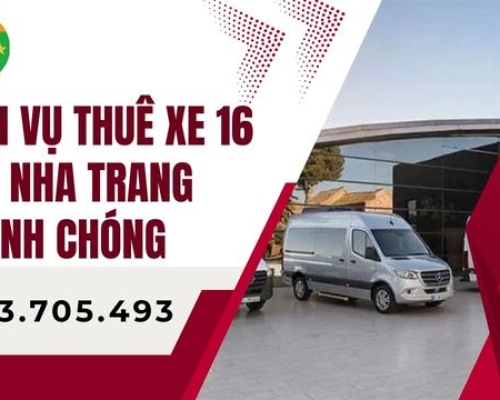 Dịch vụ thuê xe 16 chỗ Nha Trang nhanh chóng