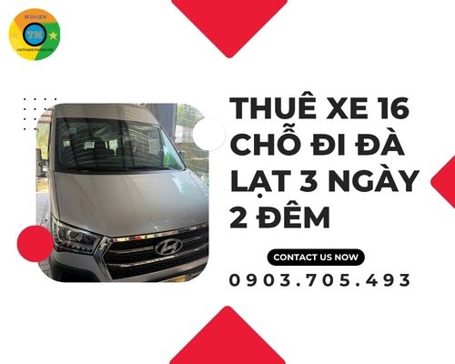 Thuê xe 16 chỗ đi Đà Lạt 3 ngày 2 đêm