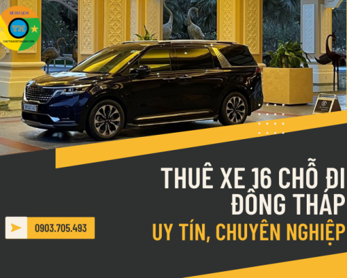 Thuê Xe 16 Chỗ Đi Đồng Tháp Uy Tín, Chuyên Nghiệp