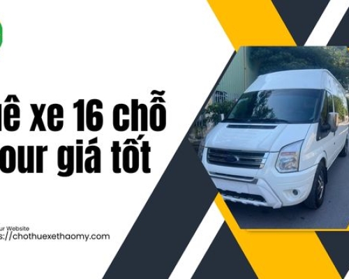 Thuê xe 16 chỗ đi tour giá tốt