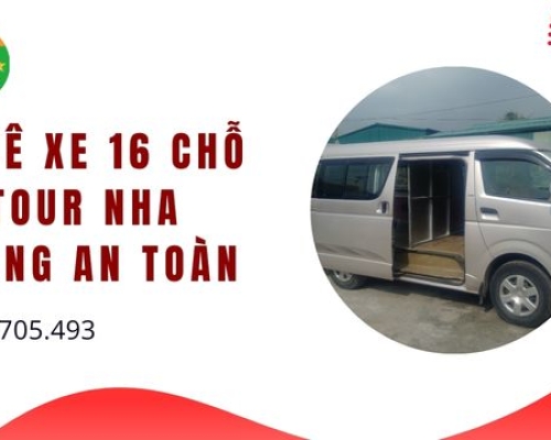 Thuê xe 16 chỗ đi tour Nha Trang an toàn