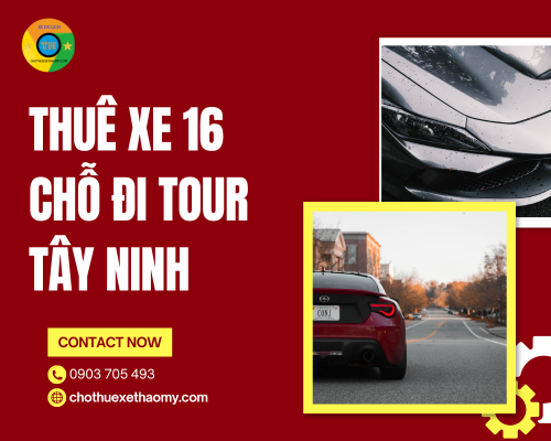 Thuê xe 16 chỗ đi tour Tây Ninh