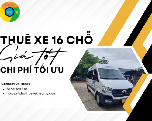 Thuê xe 16 chỗ giá tốt, chi phí tối ưu