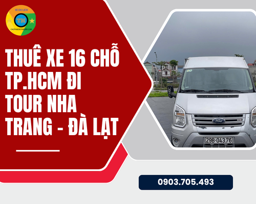 Thuê xe 16 chỗ TP.HCM đi tour Nha Trang – Đà Lạt