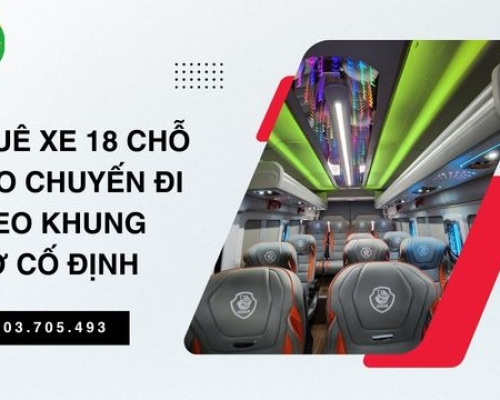 Thuê xe 18 chỗ cho chuyến đi theo khung giờ cố định