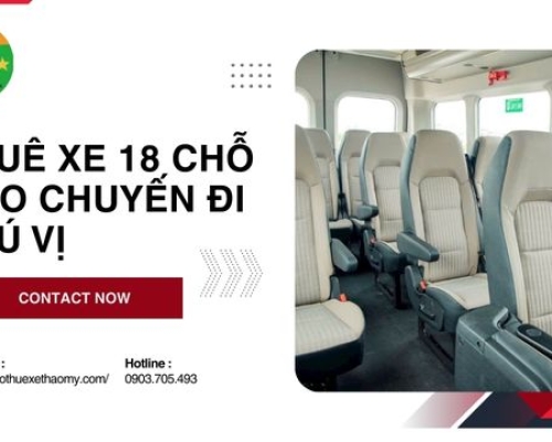 Thuê xe 18 chỗ cho chuyến đi thú vị