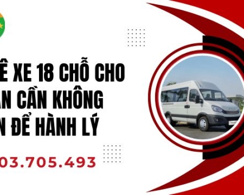 Thuê xe 18 chỗ cho đoàn cần không gian để hành lý