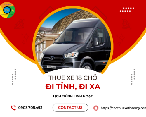 Thuê xe 18 chỗ đi tỉnh, đi xa, lịch trình linh hoạt