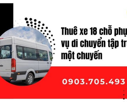 Thuê xe 18 chỗ phục vụ di chuyển tập trung một chuyến