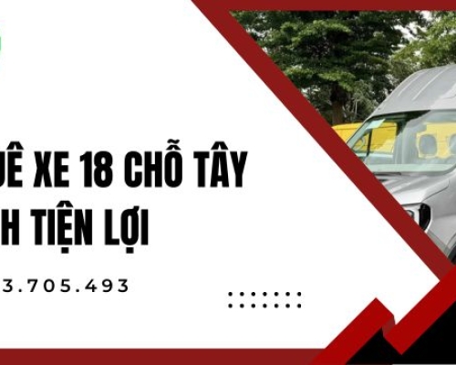 Thuê xe 18 chỗ Tây Ninh tiện lợi