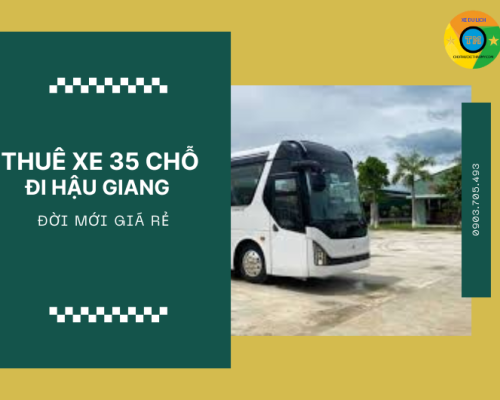 Thuê Xe 35 Chỗ Đi Hậu Giang Đời Mới Giá Rẻ