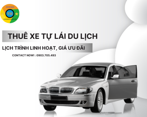 Thuê Xe Tự Lái Du Lịch Lịch Trình Linh Hoạt, Giá Ưu Đãi
