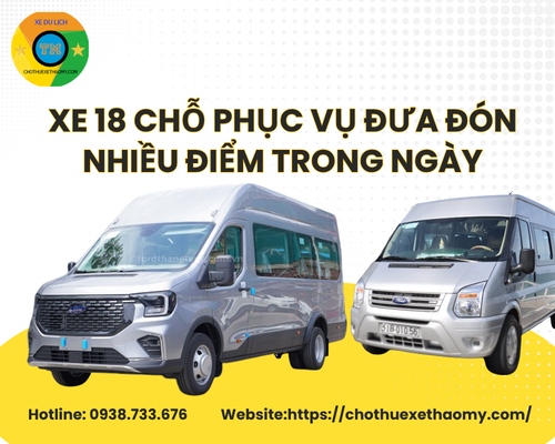 Xe 18 chỗ phục vụ đưa đón nhiều điểm trong ngày