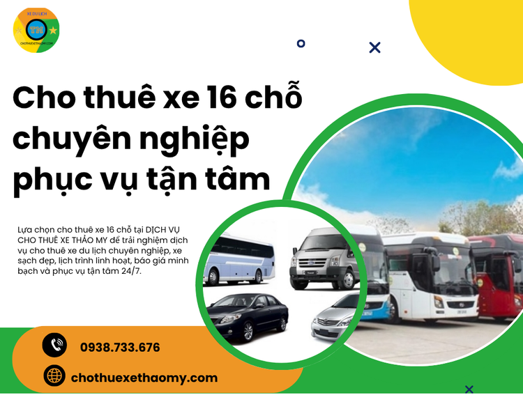Cho thuê xe 16 chỗ chuyên nghiệp phục vụ tận tâm – Giải pháp di chuyển hoàn hảo cùng Dịch vụ Cho thuê xe Thảo My