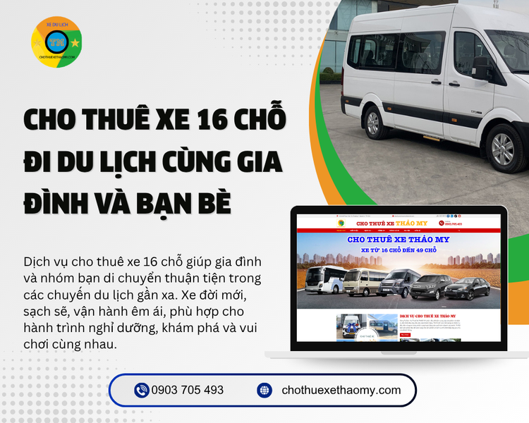 Cho Thuê Xe 16 Chỗ Đi Du Lịch Cùng Gia Đình Và Bạn Bè
