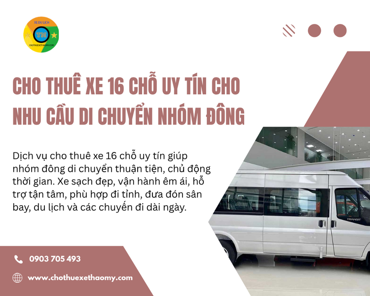 Cho Thuê Xe 16 Chỗ Uy Tín Cho Nhu Cầu Di Chuyển Nhóm Đông
