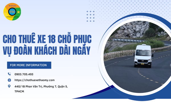 Cho thuê xe 18 chỗ phục vụ đoàn khách dài ngày