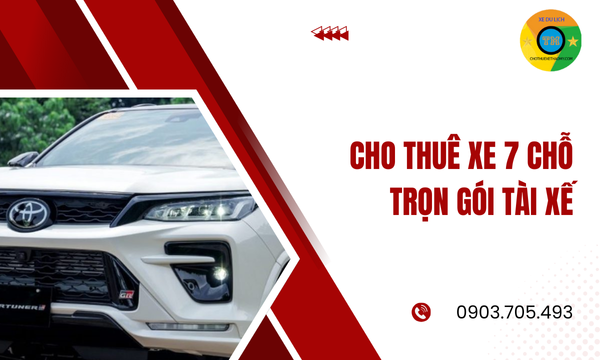 Cho thuê xe 7 chỗ trọn gói tài xế