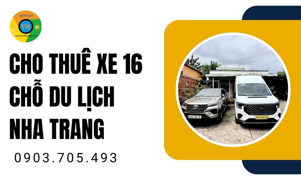 Cho thuê xe 16 chỗ du lịch Nha Trang
