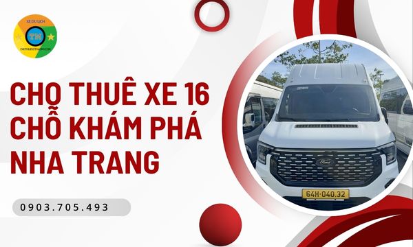 Cho thuê xe 16 chỗ khám phá Nha Trang