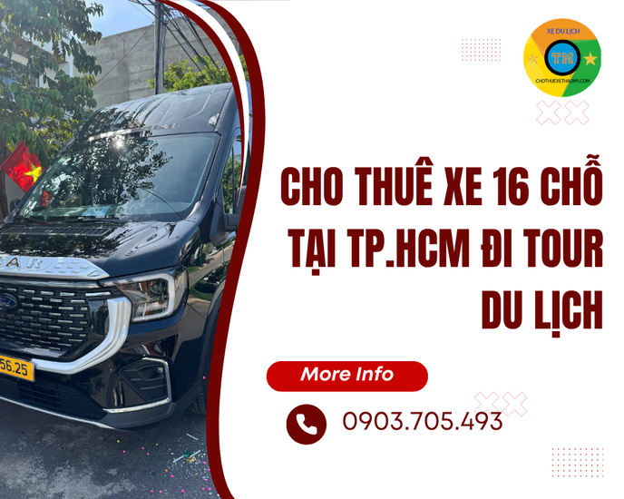 Cho Thuê Xe 16 Chỗ Tại TP.HCM Đi Tour Du Lịch