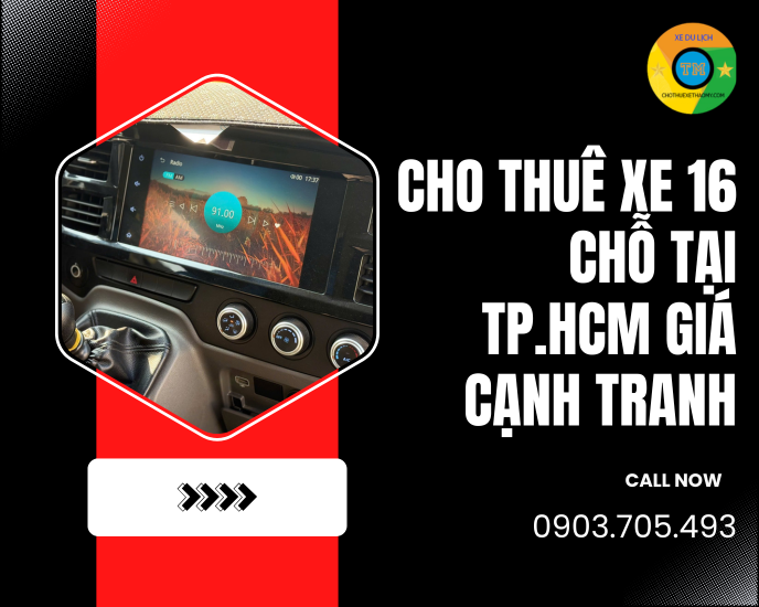 Cho Thuê Xe 16 Chỗ Tại TP.HCM Giá Cạnh Tranh