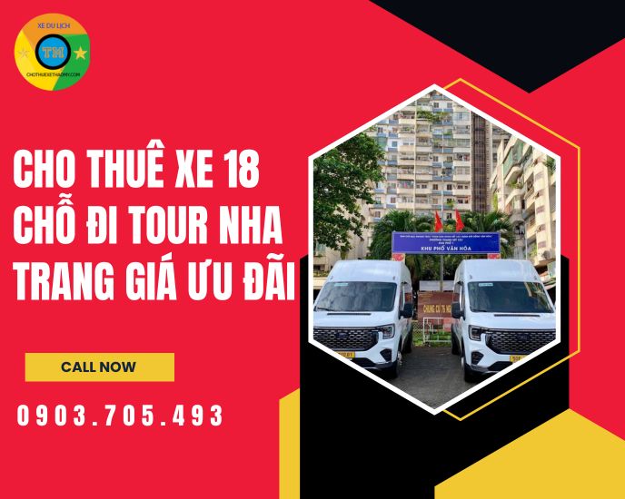 Cho Thuê Xe 18 Chỗ Đi Tour Nha Trang Giá Ưu Đãi – Đón Khách Bằng Xe Đời Mới, Sạch Đẹp