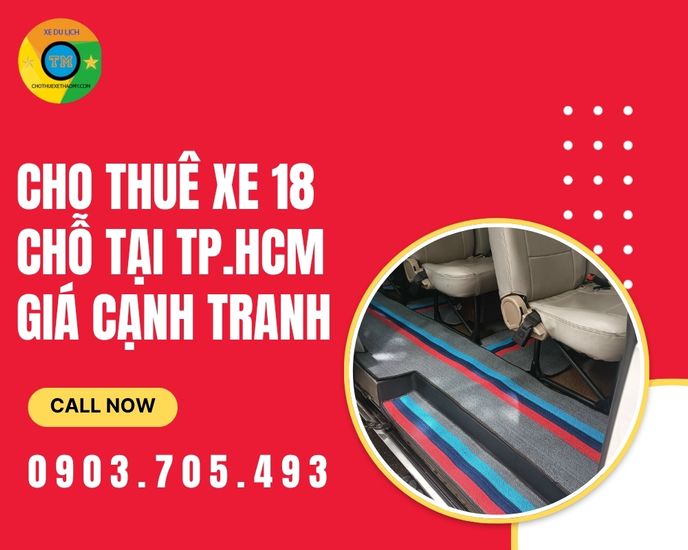Cho Thuê Xe 18 Chỗ Tại TP.HCM Giá Cạnh Tranh – Đón Khách Bằng Xe Đời Mới, Không Gian Sạch Đẹp
