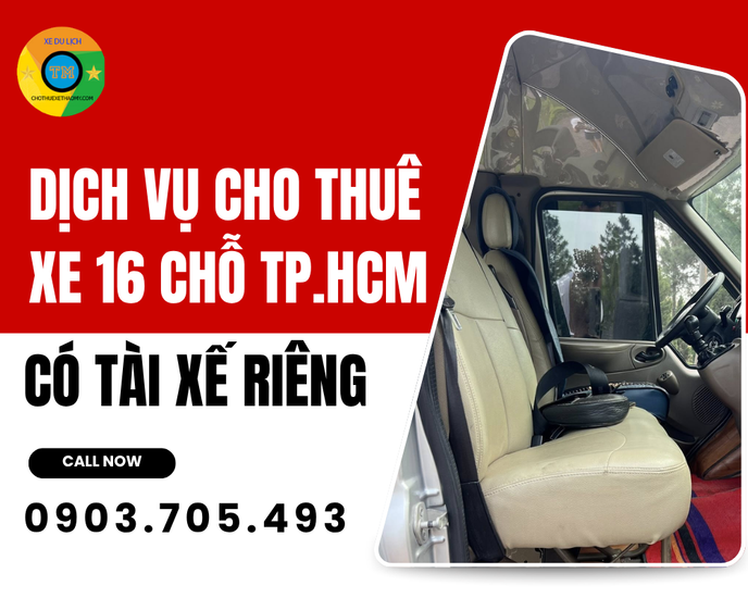 Dịch Vụ Cho Thuê Xe 16 Chỗ TP.HCM Có Tài Xế Riêng
