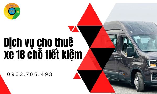 Dịch vụ cho thuê xe 18 chỗ tiết kiệm