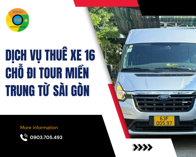 Dịch Vụ Thuê Xe 16 Chỗ Đi Tour Miền Trung Từ Sài Gòn