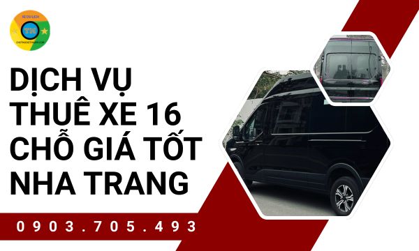 Dịch Vụ Thuê Xe 16 Chỗ Giá Tốt Nha Trang | Dịch vụ cho thuê xe Thảo My