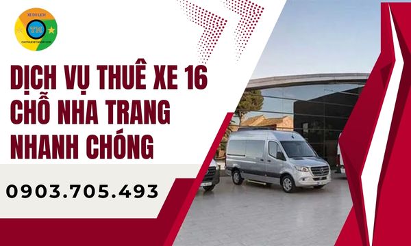 Dịch vụ thuê xe 16 chỗ Nha Trang nhanh chóng