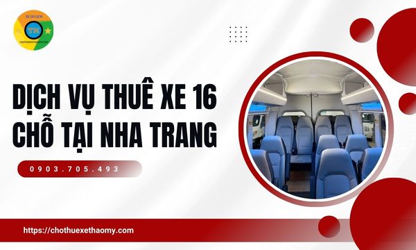 Dịch vụ thuê xe 16 chỗ tại Nha Trang để đưa đón sân bay Cam Ranh