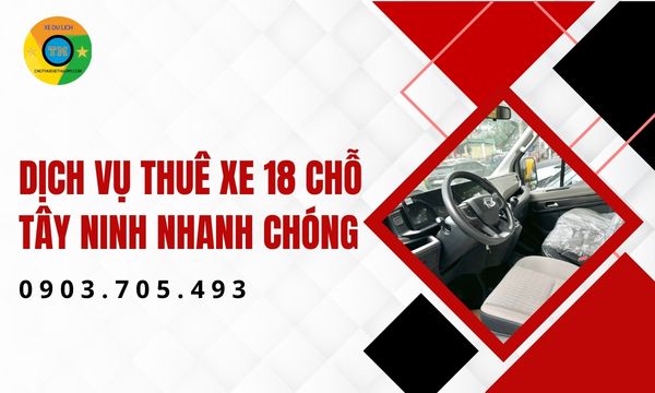 Dịch vụ thuê xe 18 chỗ Tây Ninh nhanh chóng