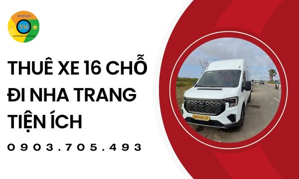 Thuê xe 16 chỗ đi Nha Trang tiện ích