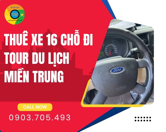 Cho Thuê Xe 16 Chỗ Đi Tour Miền Trung – Khám Phá Di Sản, Trọn Vẹn Hành Trình