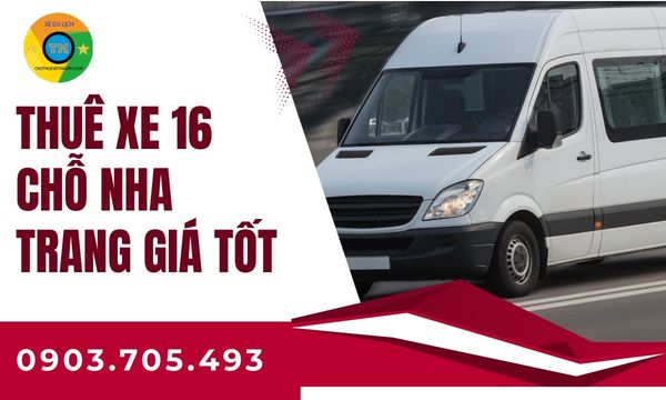 Thuê xe 16 chỗ Nha Trang giá tốt
