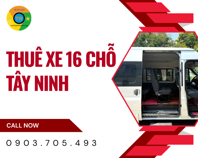 Thuê Xe 16 Chỗ Tây Ninh Chuyên Nghiệp và Tiện Lợi