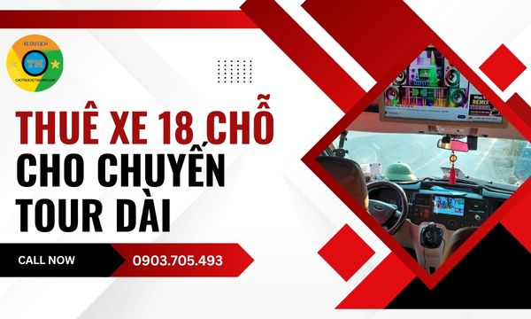 Thuê xe 18 chỗ cho chuyến tour dài