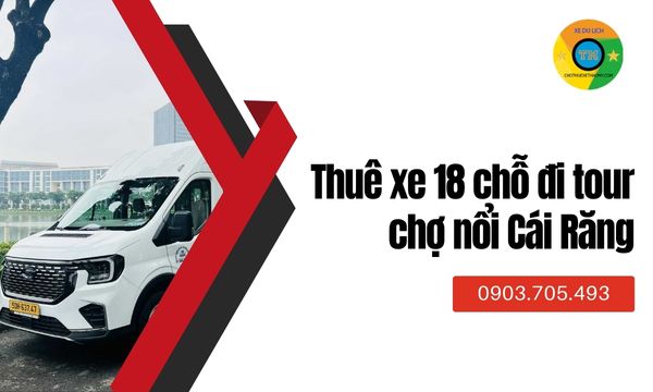 Thuê xe 18 chỗ đi tour chợ nổi Cái Răng