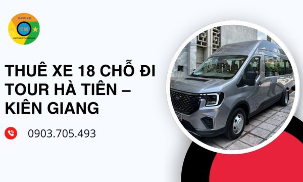 Thuê xe 18 chỗ đi tour Hà Tiên – Kiên Giang