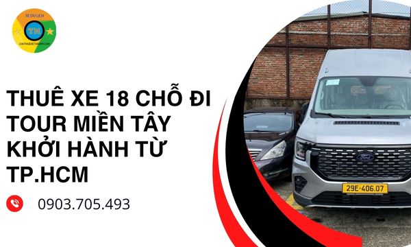 Thuê xe 18 chỗ đi tour Miền Tây khởi hành từ TP.HCM