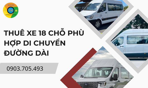 Thuê xe 18 chỗ phù hợp di chuyển đường dài