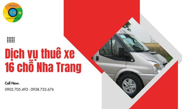 Dịch vụ thuê xe 16 chỗ Nha Trang