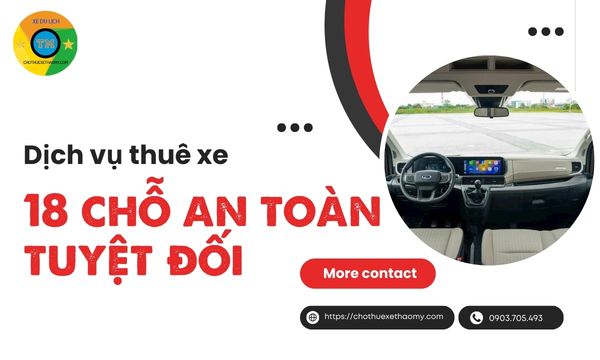 Dịch vụ thuê xe 18 chỗ an toàn tuyệt đối