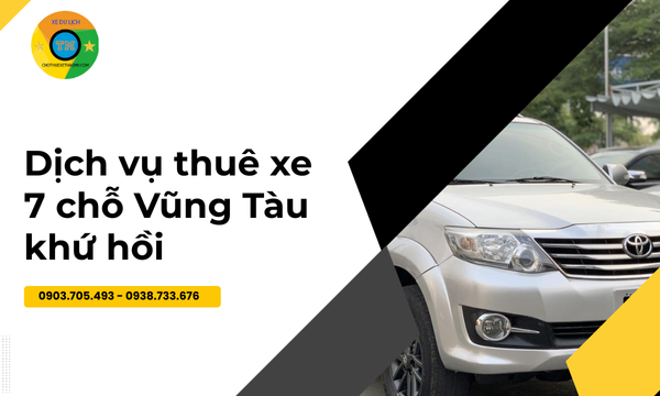 Dịch vụ thuê xe 7 chỗ Vũng Tàu khứ hồi