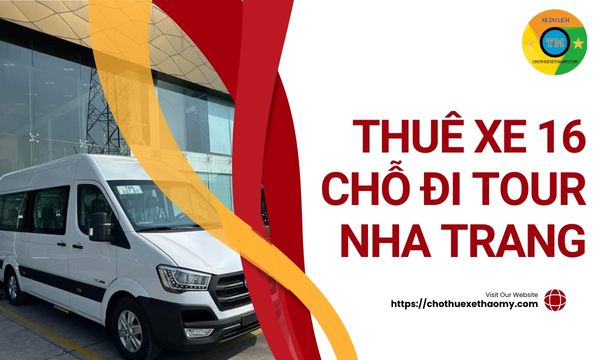 Thuê xe 16 chỗ đi tour Nha Trang