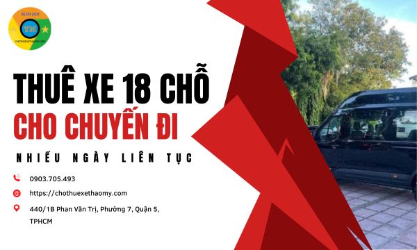 Thuê xe 18 chỗ cho chuyến đi nhiều ngày liên tục